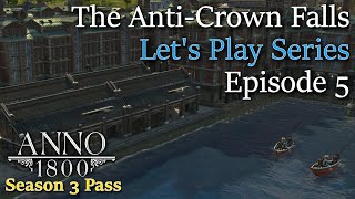 DOCKLANDS OUR WAY TO ENGINEERS  Lets Play Anno 1800  The No Crown Falls Series Episode 5 [upl. by Adnilev]