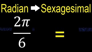 Convert 2π6 radians to sexagesimal degrees transform [upl. by Rowney63]