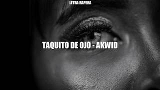 Akwid  TAQUITO DE OJO LETRA  Letra Rapera [upl. by Assylem]