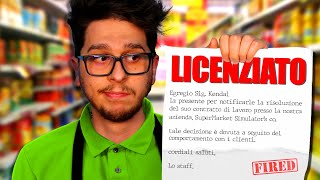 SONO STATO LICENZIATO DAL SUPERMERCATO  SuperMarket Simulator EP3 [upl. by Nynahs]