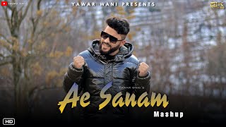 Ae Sanam Mashup  Kashmiri Superhit Song 2022  By Yawar Wani [upl. by Setsero]