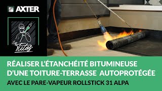 Comment réaliser l’étanchéité bitumineuse d’une toitureterrasse autoprotégée  Avec ROLLSTICK31ALPA [upl. by Adnelg]