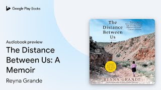 The Distance Between Us A Memoir by Reyna Grande · Audiobook preview [upl. by Drofxer]