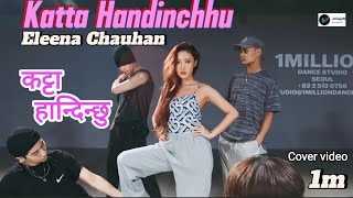 Katta Handinchhu Eleena Chauhan New Song Cover Video 2024 [upl. by Mellisa]