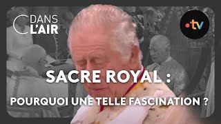 Sacre royal  pourquoi une telle fascination  cdanslair Archives 2023 [upl. by Noby33]