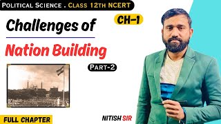 Part 2  Challenges of Nation building  Class12th  Political Science  NCERT [upl. by Ahdar23]