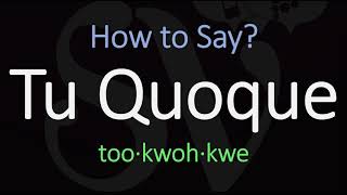 How to Pronounce Tu Quoque CORRECTLY [upl. by Ahseile]