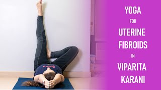 Yoga For Fibroids In Uterus  6 Asanas For Better Uterus Health In Viparita Karani [upl. by Simonne]