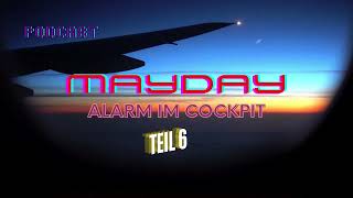 Mayday  Alarm im Cockpit  Teil 6  Podcast doku [upl. by Enilada]