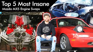 Top 5 CRAZY Engine Swaps for the Mazda MX5 Miata [upl. by Townie]