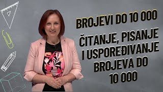 BROJEVI DO 10 000  ČITANJE PISANJE I USPOREĐIVANJE BROJEVA DO 10 000 [upl. by Lief]