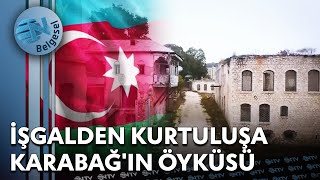 İşgalden Kurtuluşa Azerbaycan Karabağın Yeniden Doğuşu  NTV Belgesel [upl. by Hyacinth457]