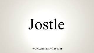 How To Pronounce Jostle [upl. by Hannon]