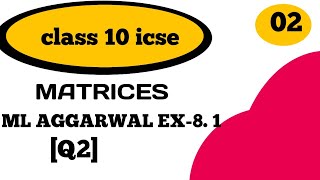 MATRICES Class 10th Math  Ml Aggarwal ICSE matrices class 10 icse ml aggarwal [upl. by Lewie]