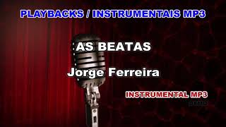 ♬ Playback  Instrumental Mp3  AS BEATAS  Jorge Ferreira [upl. by Aital]