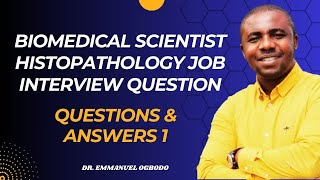 BIOMEDICAL SCIENTIST HISTOPATHOLOGY JOB INTERVIEW Q amp A 1 II 2GOODBMSJOBS II DR EMMANUEL OGBODO [upl. by Eachern]