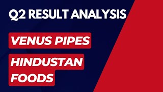 Q2 Result Analysis  Venus Pipes  Hindustan Foods [upl. by Joeann]