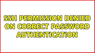 SSH Permission denied on Correct Password Authentication 3 Solutions [upl. by Beaulieu]