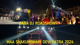 BABA DJ ROADSHOW 💥 MAA SHAKUMBHARI DEVI YATRA 2024 [upl. by Fitzhugh]