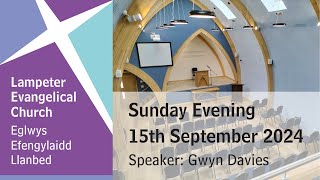 Lampeter Evangelical Church Sunday Evening Service 15th September 2024 [upl. by Navonod]