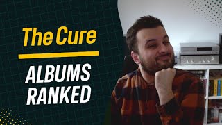 The Cure Albums Ranked [upl. by Evans]