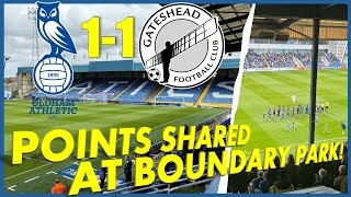 OLDHAM ATHLETIC 11 GATESHEAD  POINTS SHARED AT BOUNDARY PARK [upl. by Wichman]