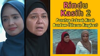 RINDU KASIH 2 Episod 20 Akhir  Penutup Sebuah Kisah Dendam Ulasan Ringkas [upl. by Cathyleen919]