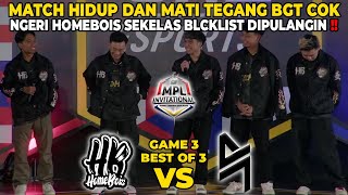 MATCH HIDUP amp MATI TEGANG BGT  CONGRATS HOMEBOIS KELAS BGT BLACKLIST DIPULANGIN  HB VS BLCKLIST [upl. by Ettevroc]