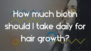 How much biotin should I take daily for hair growth Does biotin help hair growth [upl. by Enamart]