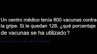 Un centro médico tenia 800 vacunas contra la gripe Si le quedan 128 ¿que porcentaje ha gastado [upl. by Eelahc130]