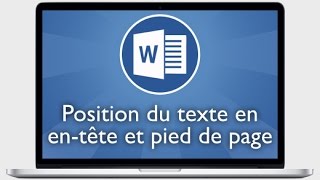 Tutoriel Word 2013  Modifier la position du texte dans l’en tête et dans le pied de page [upl. by Linehan932]