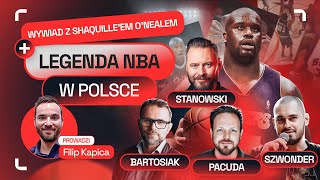 SHAQ O’NEAL  ROZMAWIAMY O LEGENDZIE I Z LEGENDĄ KAPICA KEEPTHEBEAT PACUDA BARTOSIAK STANOWSKI [upl. by Geof]