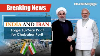 Iran’s Chabahar Port Deal India’s Maritime Diplomacy Takes Center Stage  BUSINESS APAC [upl. by Amik]