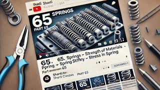 65 Springs  Spring Stiffness  Stress in Spring  Wahls Stress Correction Factor [upl. by Assenal]