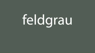 How to pronounce feldgrau all colours [upl. by Narine621]