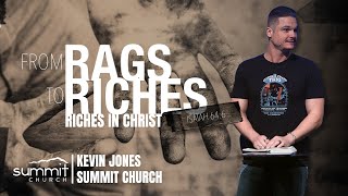 From Rags To Riches Riches In Christ  Pastor Kevin Jones  Summit Church [upl. by Aamsa]