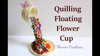 Quilled Floating Teacup Quilling Flower Waterfall DIY Showpiece  quilling showpiece [upl. by Berlinda30]