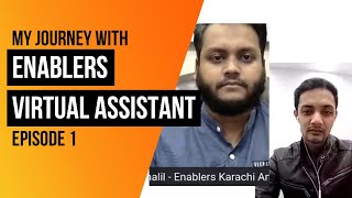 My Journey with Enablers  Virtual Assistant  Episode 1 [upl. by Oretna]