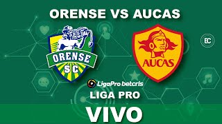 ORENSE VS AUCAS  CAMPEONATO ECUATORIANO DE FÚTBOL EN VIVO LIGAPRO [upl. by Troy176]