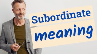 Subordinate  Definition of subordinate [upl. by Hyams]