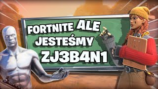 FORTNITE ALE JESTEŚMY ZJ3B4N1 [upl. by Rinaldo]