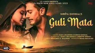 Guli Mata LYRICS Shreya Ghoshal amp Saad Lamjarred Jennifer Winget Mehdi Mozayine [upl. by Demahum]