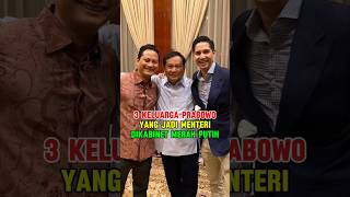 3 KELUARGA PRESIDEN PRABOWO YANG JADI MENTERI DIKABINET MERAH PUTIH [upl. by Quin860]