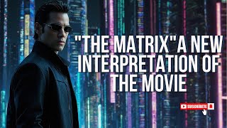 A new interpretation of the movie quotThe Matrixquot [upl. by Htebizile66]