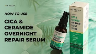 How to use Dr Sheths Cica amp Ceramide Overnight Repair Serum [upl. by Eirrek]