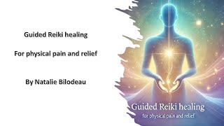 Guided Reiki healing for Physical pain and relief [upl. by Argyle226]