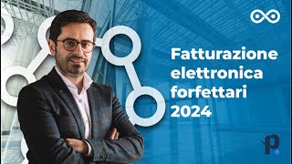 Fatturazione elettronica obbligatoria dal 2024 guida completa per contribuenti forfettari [upl. by Saiff]