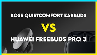 Bose QuietComfort Earbuds vs Huawei Freebuds Pro 3 Comparison [upl. by Trimble]