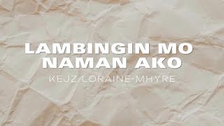 LAMBINGIN MO NAMAN AKO Lyrics [upl. by Oiramal]