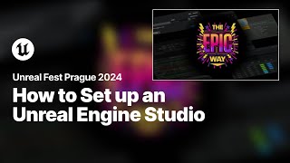 Setting up an Unreal Engine Studio the Epic Way  Unreal Fest 2024 [upl. by Glover]